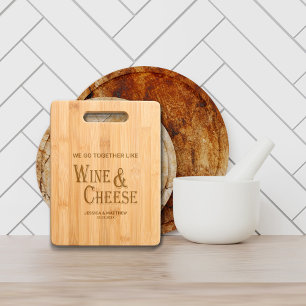 We Go Together Like Wine & Cheese Personalized Engraved Cutting Board