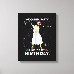 We Gonna Party Like It's My Birthday Jesus Dancing Canvas Print
