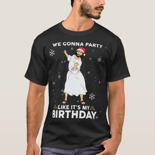 We Gonna Party Like its My Birthday Jesus Dancing T_Shirt