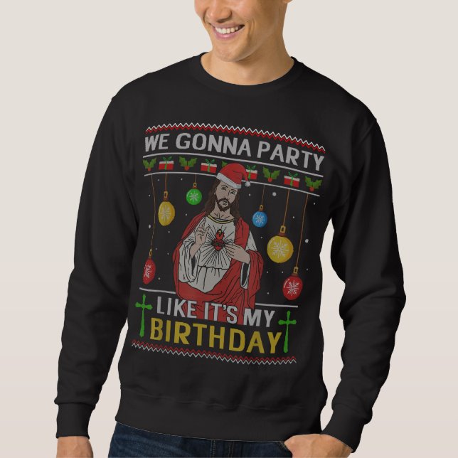 We Gonna Party Like It's My Birthday Jesus Sweater (Front)