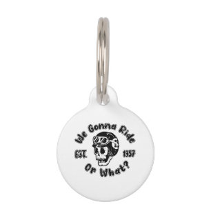 We gonna ride or what pet ID tag