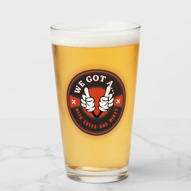 WE GOT A BEER! GLASS (Front Filled)