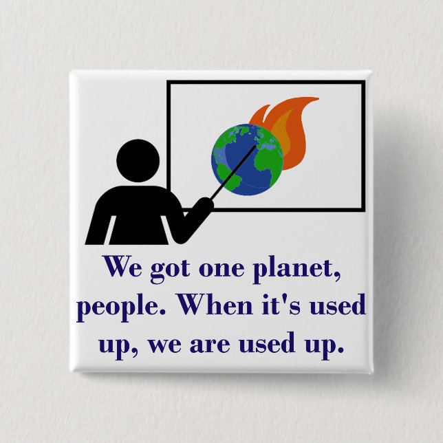 We Got One Planet People - Climate Change Quote  Button (Front)