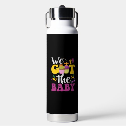 We Got The Baby Cute Pregnancy Mardi Gras Gift     Water Bottle