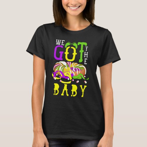 We Got The Baby Mardi Gras T_Shirt