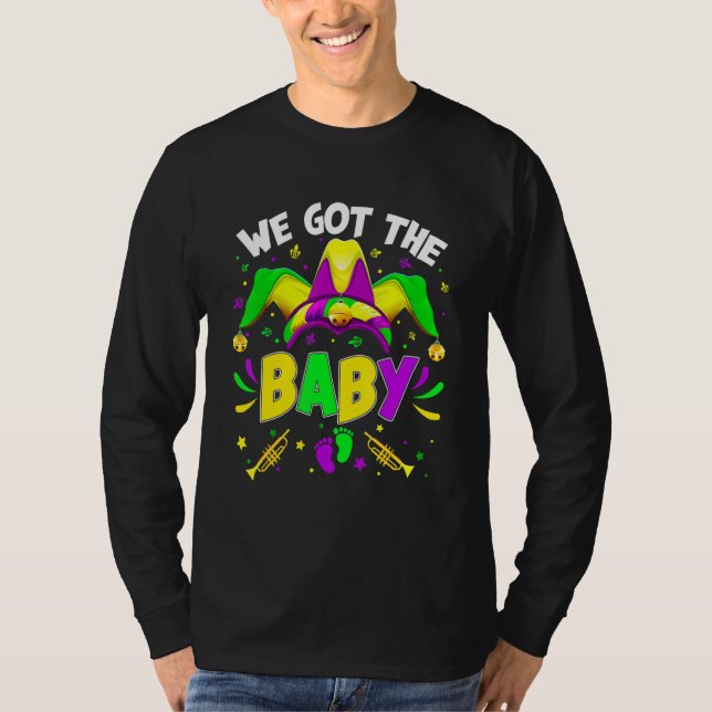 We Got The Baby Pregnancy Announcement Mardi Gras  T-Shirt (Front)