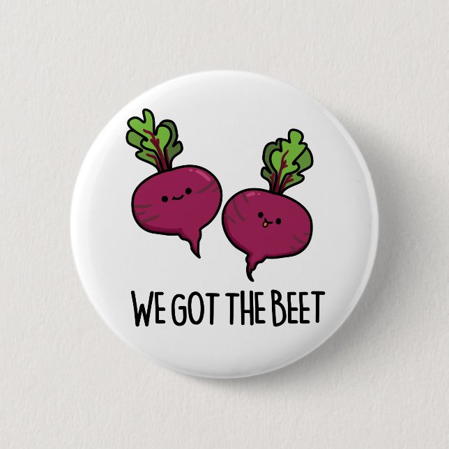 We Got The Beet Funny Beetroot Pun  Button (Front)