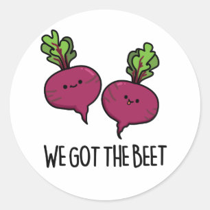 We Got The Beet Funny Beetroot Pun  Classic Round Sticker