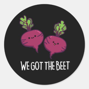 We Got The Beet Funny Beetroot Pun Dark BG Classic Round Sticker