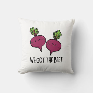 We Got The Beet Funny Beetroot Pun Throw Pillow