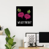 We Got The Beet Funny Vegetable Pun  Poster (Home Office)