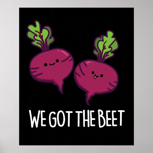 We Got The Beet Funny Vegetable Pun  Poster