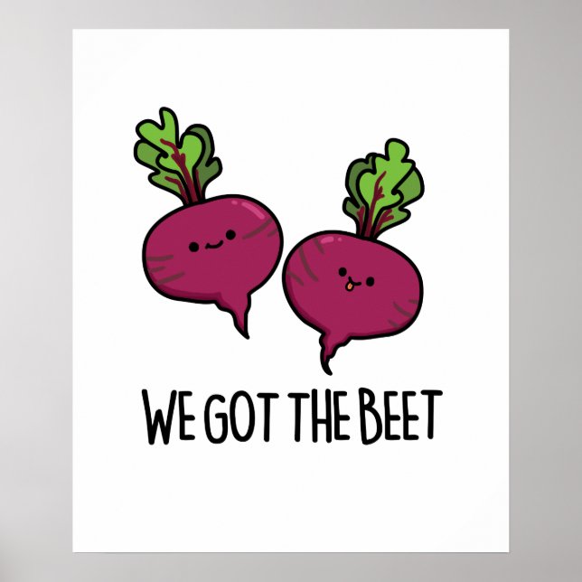 We Got The Beet Funny Vegetable Pun  Poster (Front)