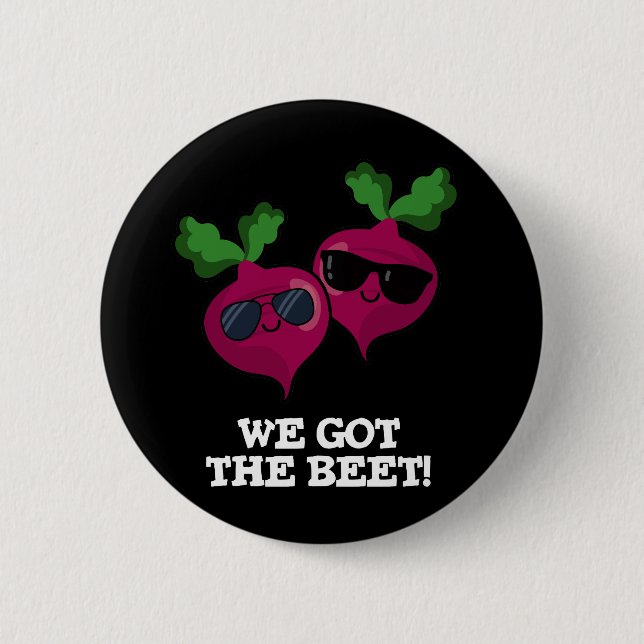 We Got The Beet Funny Veggie Pun Dark BG Button (Front)