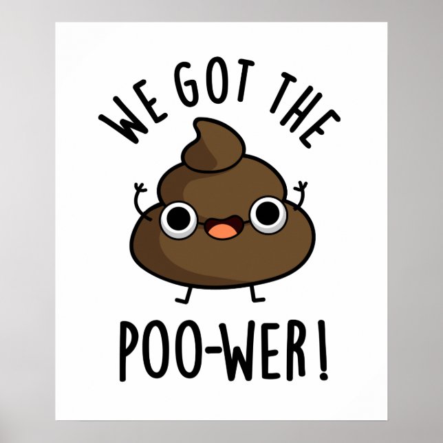 We Got The Poo-wer Funny Poop Pun Poster (Front)