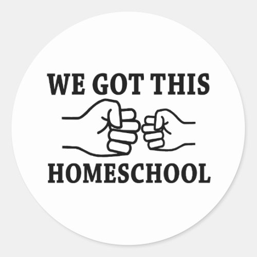 We Got This_ Homeschool Classic Round Sticker