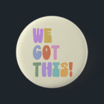 We Got This Inspirational Quote Cute Pastel    Button<br><div class="desc">Cute button with an inspiring and encouraging message in bright pastel colors - We Got This!</div>