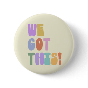 We Got This Inspirational Quote Cute Pastel    Button