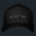 We Got This | Inspirational Quote in Black Embroidered Baseball Cap<br><div class="desc">Simple inspirational quote in black - we got this.</div>