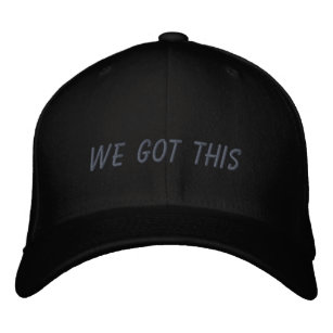 We Got This   Inspirational Quote in Black Embroidered Baseball Cap