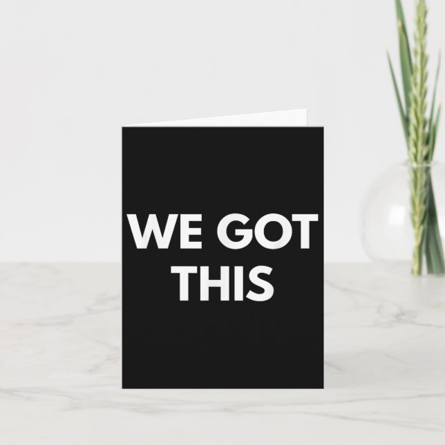 We Got This - Motivational Shirts  Card (Front)