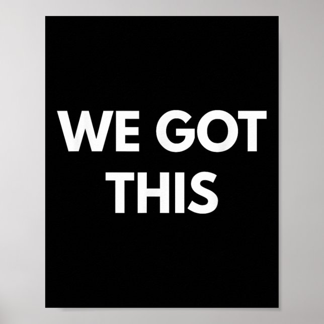 We Got This - Motivational Shirts  Poster (Front)