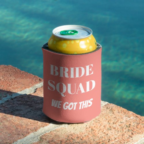 We Got This Wedding Bride Squad Blush Coral Can Cooler