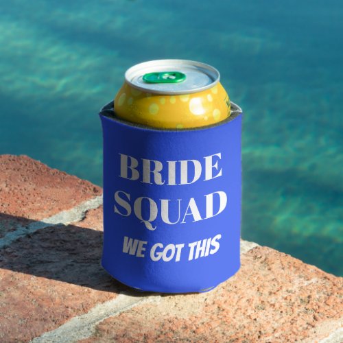 We Got This Wedding Bride Squad Royal Blue Can Cooler