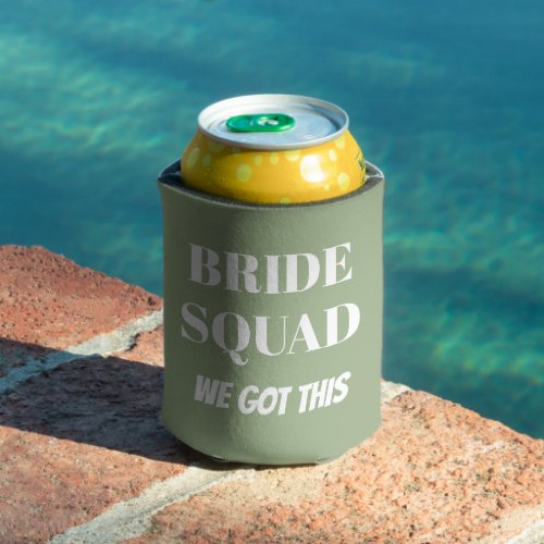 We Got This Wedding Bride Squad Sage Green Can Cooler