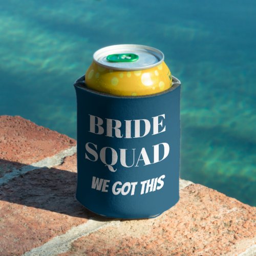 We Got This Wedding Bride Squad Teal Blue Can Cooler