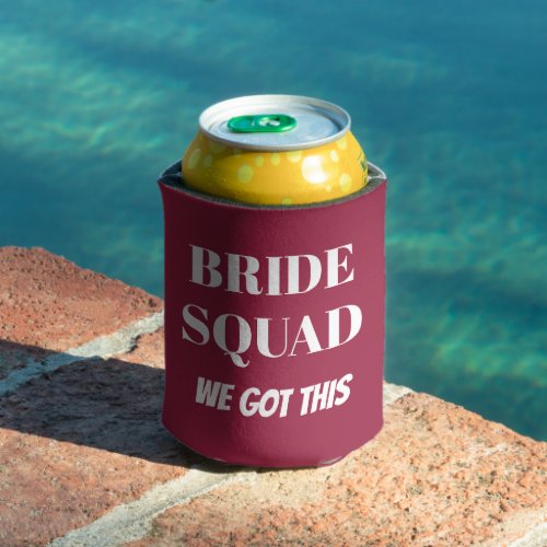 We Got This Wedding Bride Squad Wine Red Can Cooler