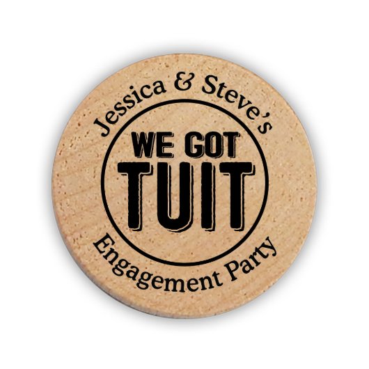 We Got TUIT Wooden Nickels (Front)