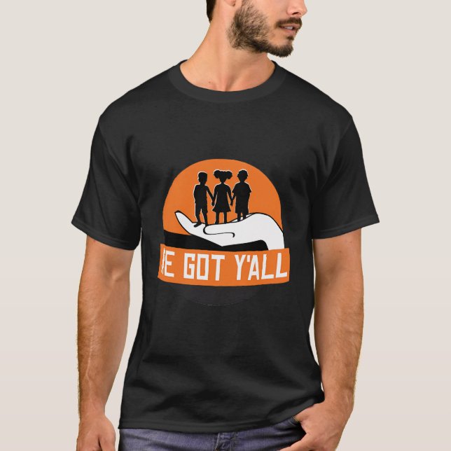 We Got Y'All T-Shirt (Front)