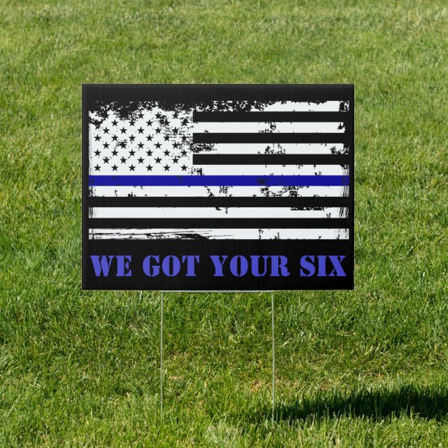 We Got Your Six American Flag Thin Blue Line Sign (Insitu)