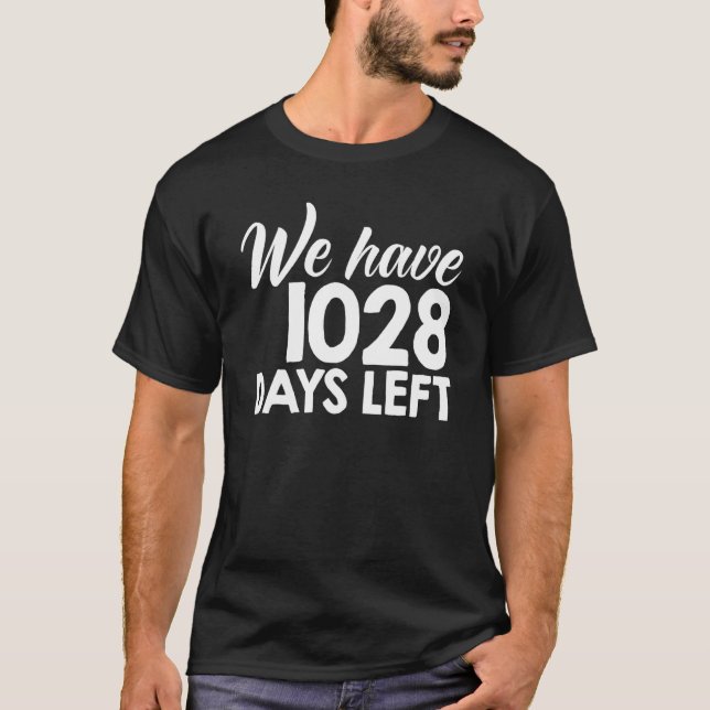 We Have 1028 Days Left Climate We Have 1028 Days L T-Shirt (Front)