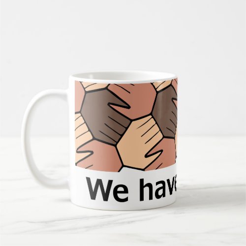 We Have a Dream. Coffee Mug