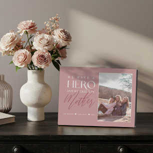 We Have a Hero We Call Her Mother Photo Keepsake Plaque