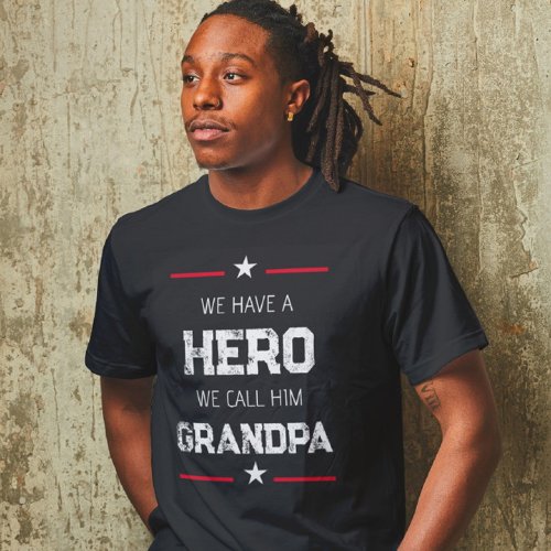 We Have a Hero We Call Him GRANDPA Fathers Day T_Shirt