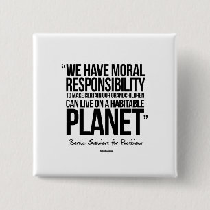 We have a moral responsibility pinback button