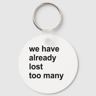 we have already lost too many keychain