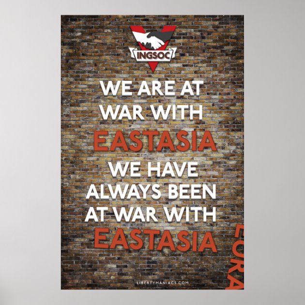we_have_always_been_at_war_with_eastasia_poster-r8d20874e790848968ba52ce36f3eb671_wvg_8byvr_630.jpg