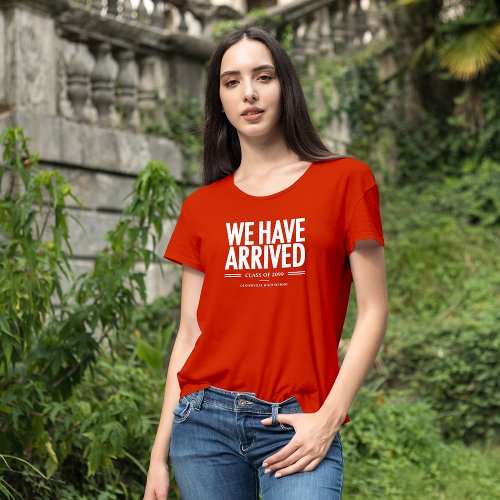 We Have Arrived _ Class Of T_Shirt