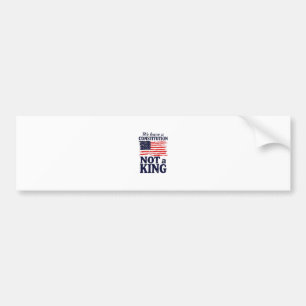We Have Constitution Not a King USA Pro Democratic Bumper Sticker