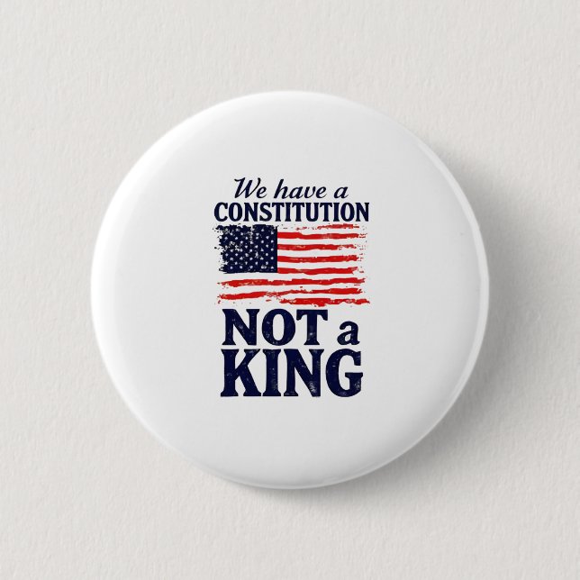 We Have Constitution Not a King USA Pro Democratic Button (Front)