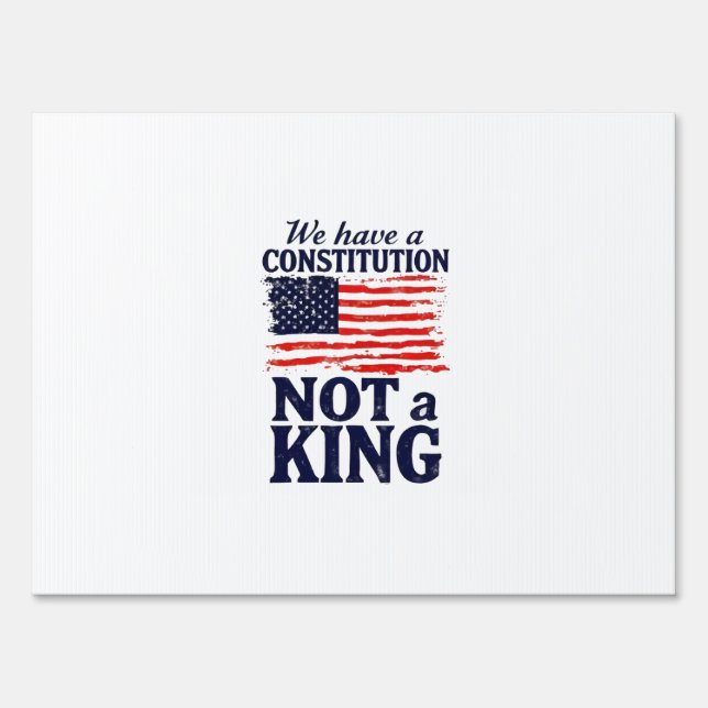 We Have Constitution Not a King USA Pro Democratic Sign (Front)