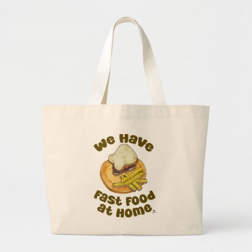 We Have Fast Food At Home Nostalgia Large Tote Bag
