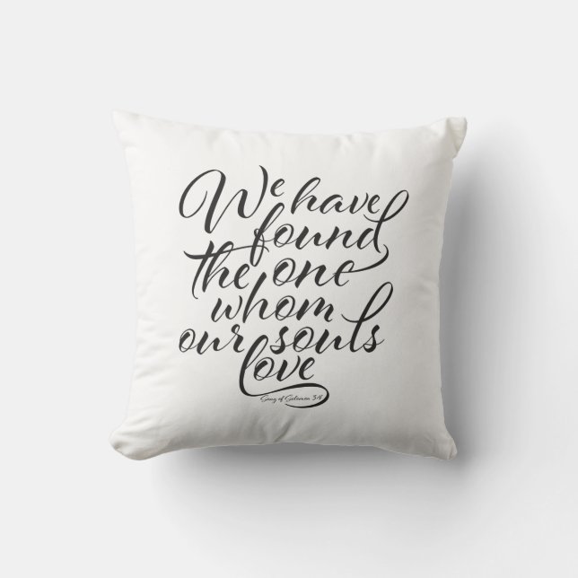 "We Have Found The One Whom Our Souls Love" Pillow (Front)