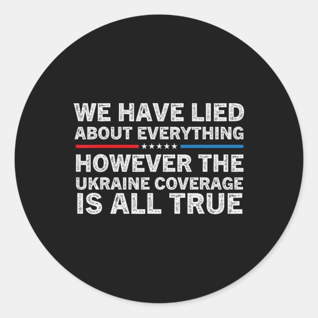 We Have Lied About Everything Ukrainian Support Uk Classic Round Sticker (Front)