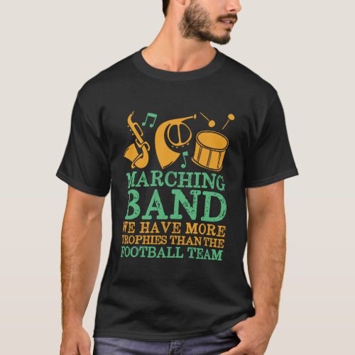 We Have More Trophies Funny Marching Band T_Shirt