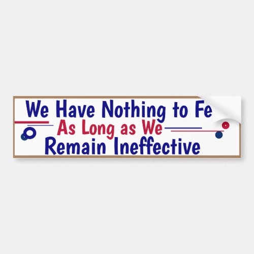 We have Nothing to fear as long as we remain Bumper Sticker